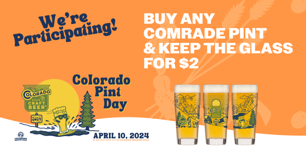 We're Participating Colorado Pint Day '24, Buy and Comrade Pint & Keep the Glass for $2