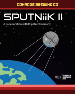 Comrade Brewing Co. Sputniik II a Collaboration with Riip Beer Company