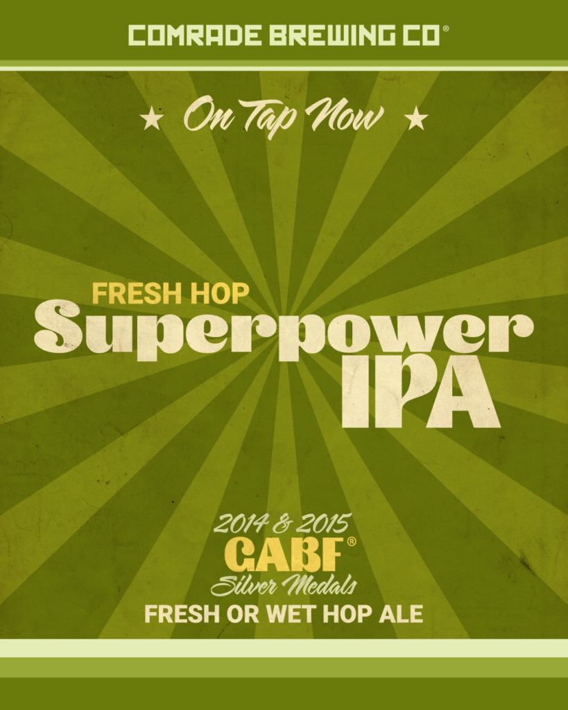 On Tap Now Fresh Hop Superpower IPA 2014 & 2015 GABF® Silver Medals Fresh or Wet Hop Ale