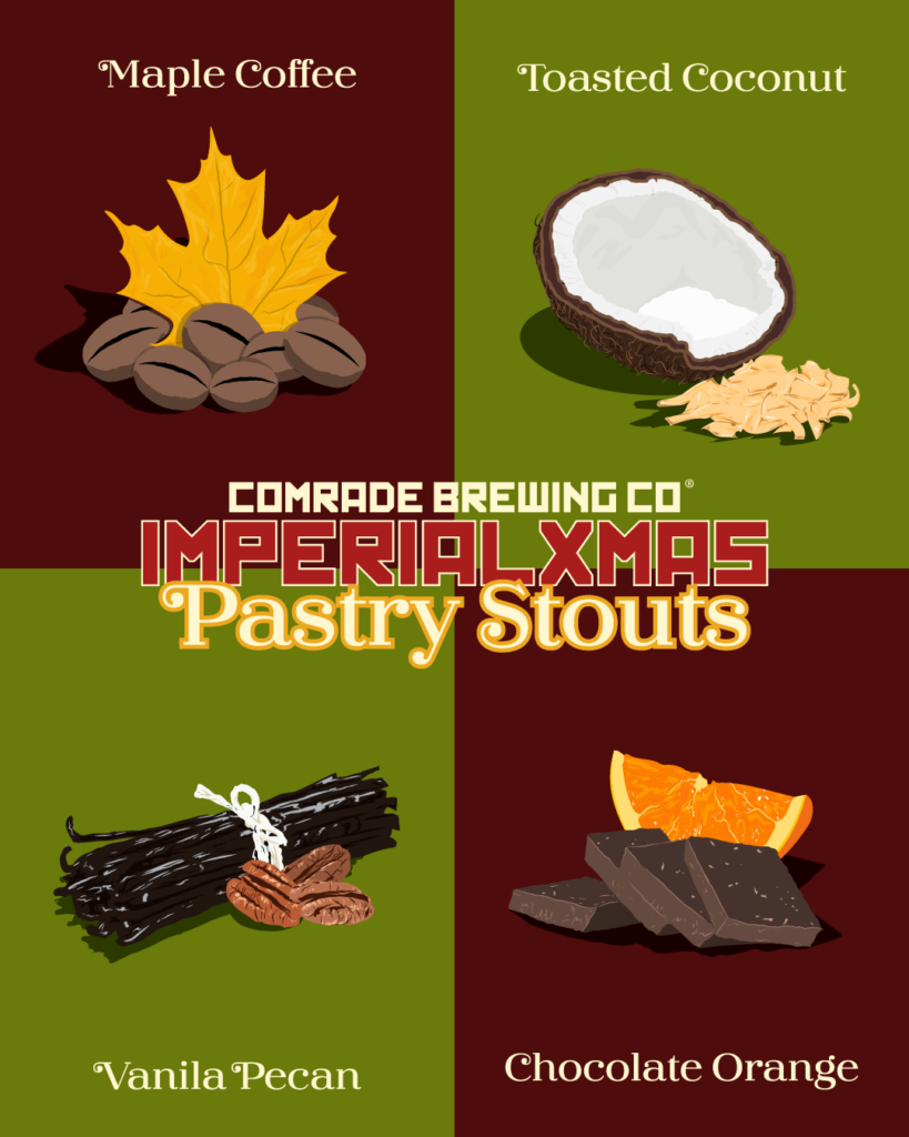 Comrade Brewing Co. Imperial Xmas Pastry Stouts Vanilla Pecan, Maple Coffee, Toasted Coconut and Chocolate Orange