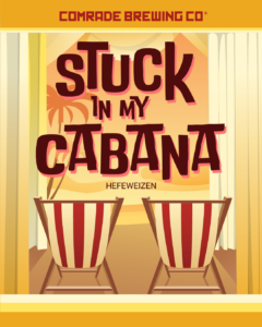 Comrade Brewing Co. Stuck in my cabana hefeweizen