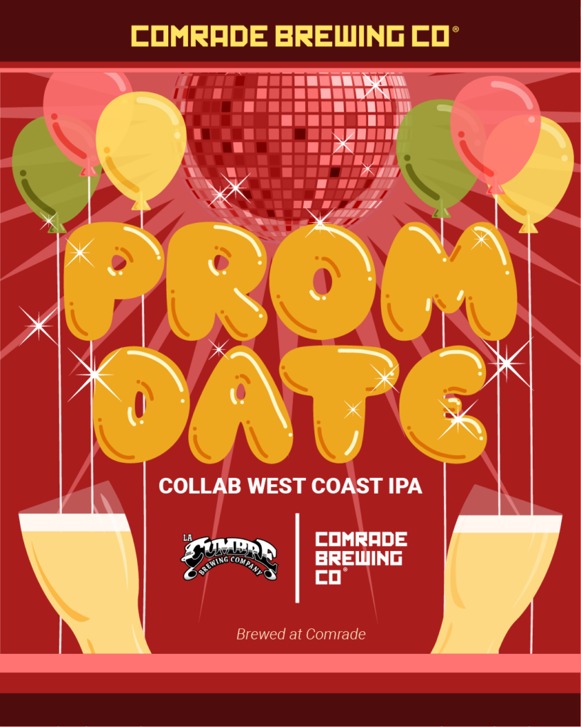 Comrade Brewing Co. Prom Date Collab West Coast IPA, Brewed at Comrade