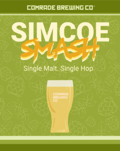 Comrade Brewing Co. Simcoe Smash Single Malt, Single Hop