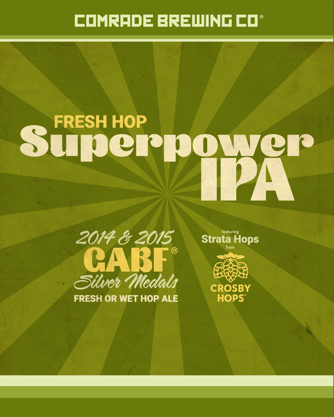 Comrade Brewing Co. Fresh Hop Superpower IPA. 2014 & 2015 GABF® Silver Medals Fresh or Wet Hop Ale. Featuring Strata Hops from Crosby Hops